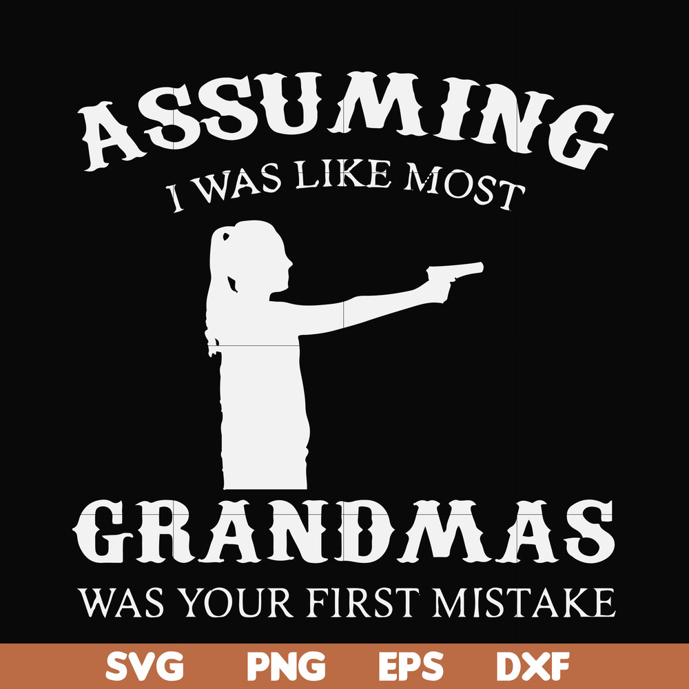 FN000483-Assuming I was like most grandmas was your first mistake svg, png, dxf, eps file FN000483.jpg