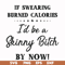 FN000507-If swearing burned calories I'd be a skinny bitch by now svg, png, dxf, eps file FN000507.jpg