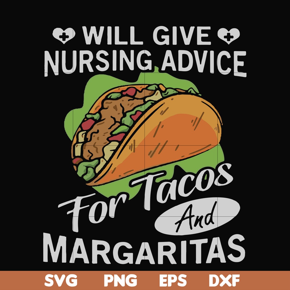 FN000517-Will give nursing advice for Tacos and Margaritas svg, png, dxf, eps file FN000517.jpg