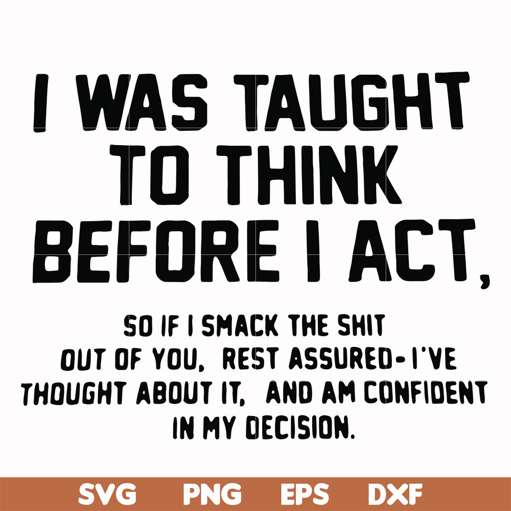 FN000543-I was taught to think before I act svg, png, dxf, eps file FN000543.jpg