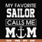FN000564-My favorite sailor calls me mom svg, png, dxf, eps file FN000564.jpg