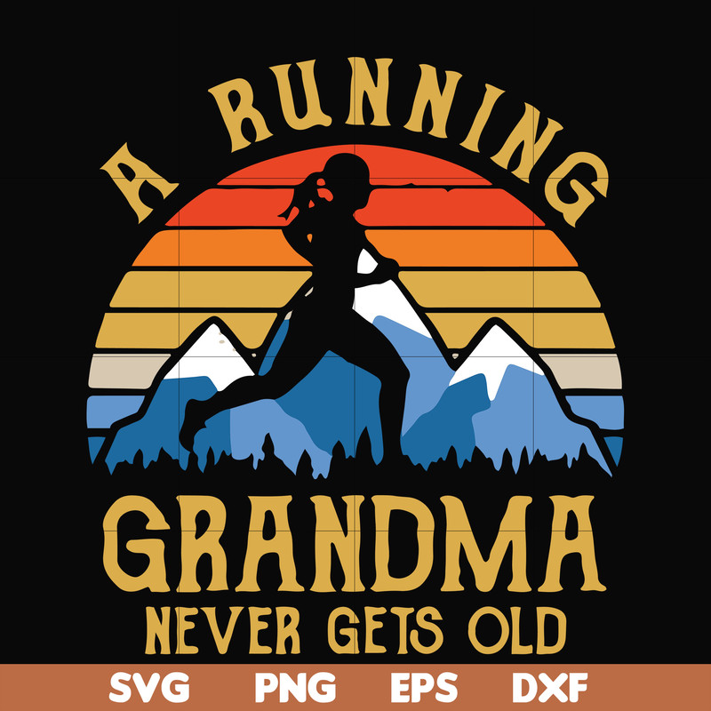 FN000649-A running grandma never gets old svg, png, dxf, eps file FN000649.jpg