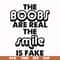 FN000676-The boobs are real the smile is fake svg, png, dxf, eps file FN000676.jpg