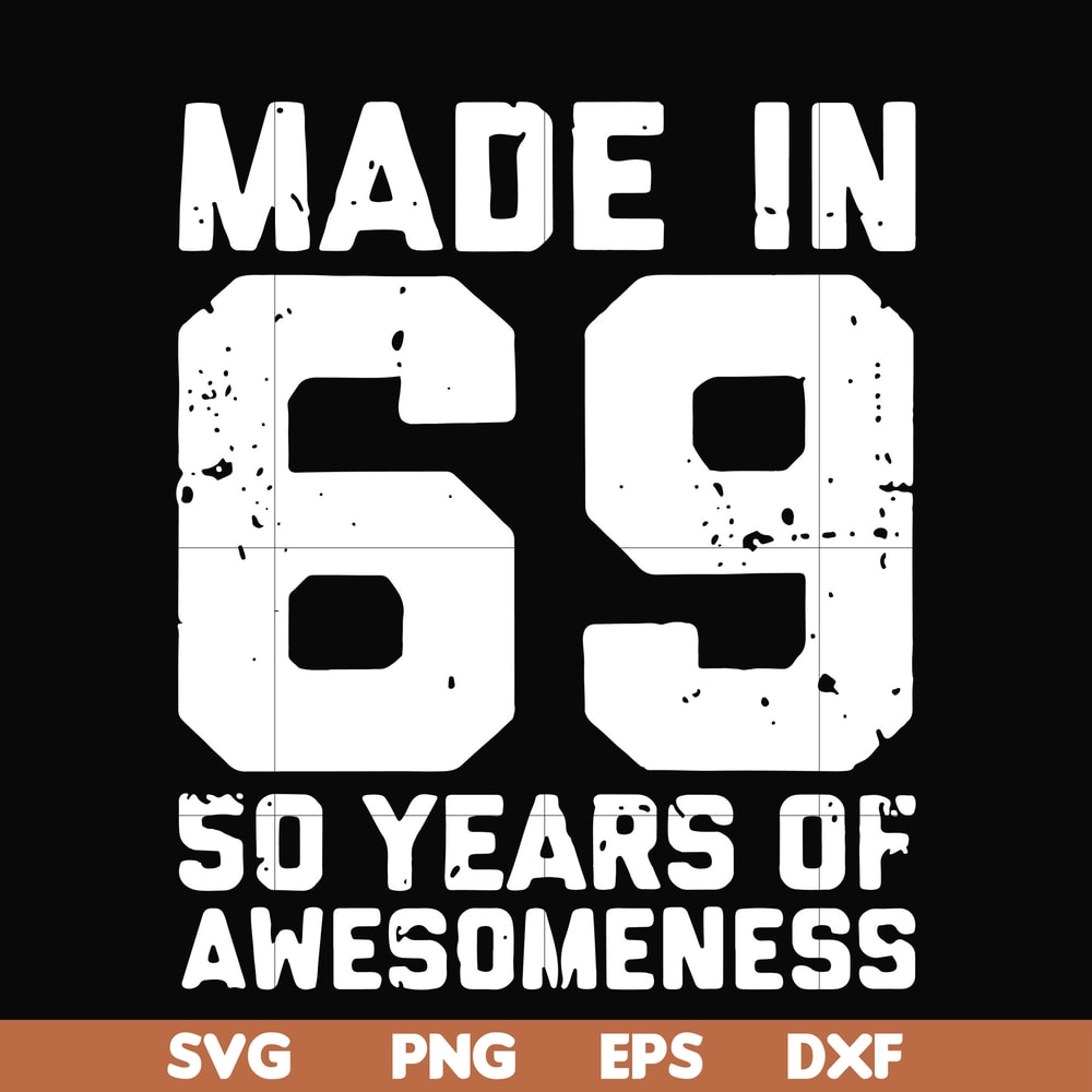 FN00068-Made in 69 50 years of awesomeness svg, png, dxf, eps file FN00068.jpg