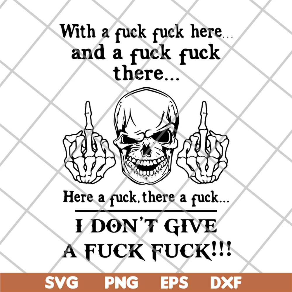 FN14062117- With A Fuck Here And A Fuck svg, png, dxf, eps digital file FN14062117.jpg