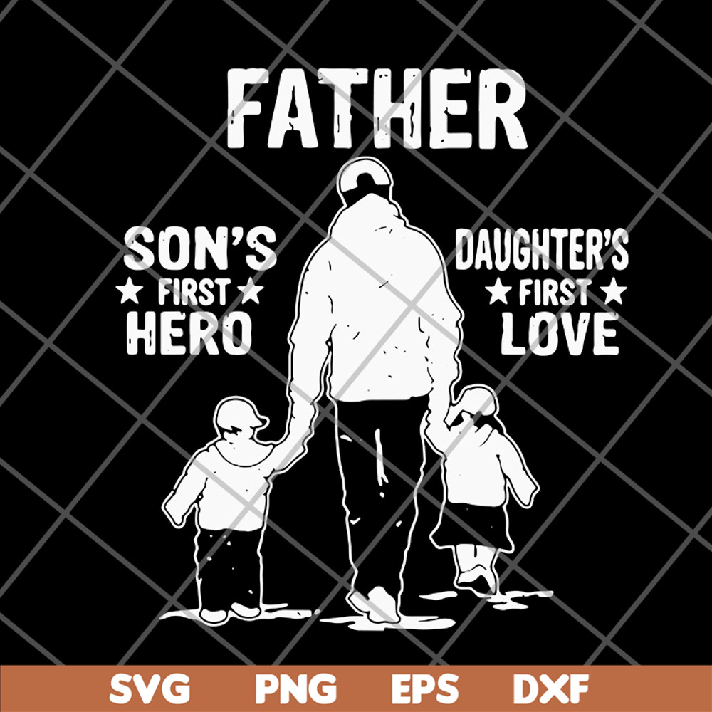 FTD02062112-Father's A Son's First Hero A Daughter's svg, png, dxf, eps digital file FTD02062112.jpg