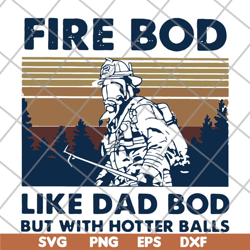 FTD03062104-Firefighter fire bod like dad but with hotters balls happy father’s day vintage retro svg, png, dxf, eps digital file FTD03062104.jpg