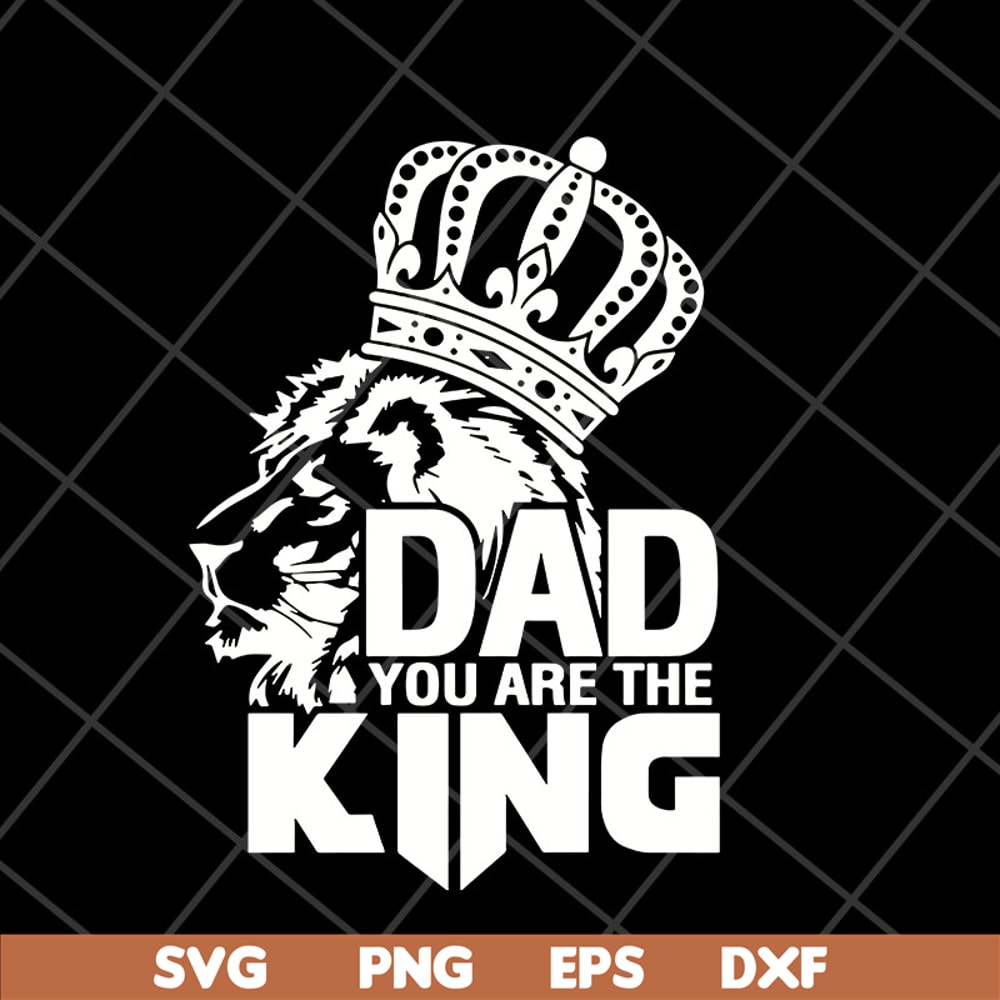 FTD06052105-dad you are the king svg, png, dxf, eps digital file FTD06052105.jpg