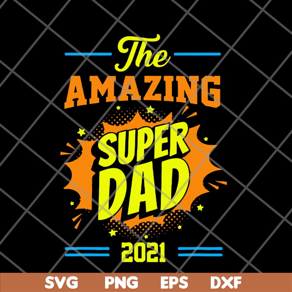 FTD09062112-Fathers Day The Amazing Super Dad 2021 svg, png, dxf, eps digital file FTD09062112.jpg