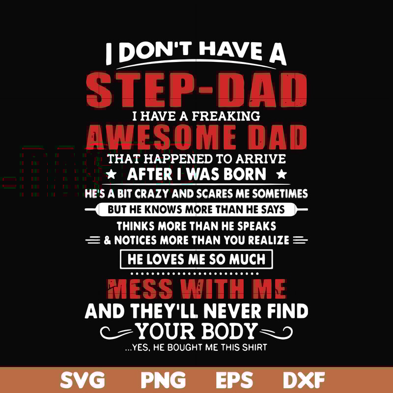 FTD112-I don't have a step dad I have a freaking awesome dad svg, png, dxf, eps, digital file FTD112.jpg