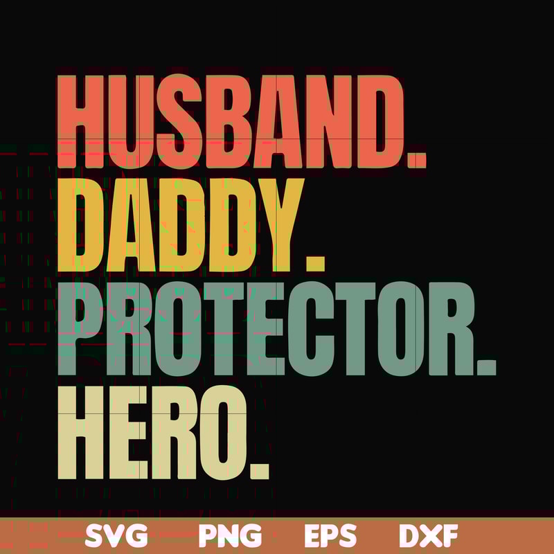 FTD113-Husband, daddy, protector, hero svg, png, dxf, eps, digital file FTD113.jpg