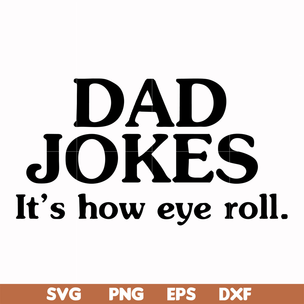 FTD121-Dad jokes it's how eye roll svg, png, dxf, eps, digital file FTD121.jpg