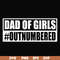 FTD130-Dad of girls outnumbered svg, png, dxf, eps, digital file FTD130.jpg