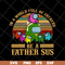 FTD13052118-In a world full of father's be a father sus svg, png, dxf, eps digital file FTD13052118.jpg