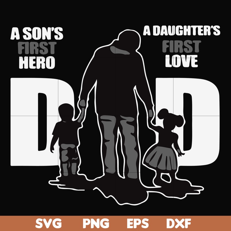 FTD18-A son's first here a daughter's first love dad svg, png, dxf, eps, digital file FTD18.jpg