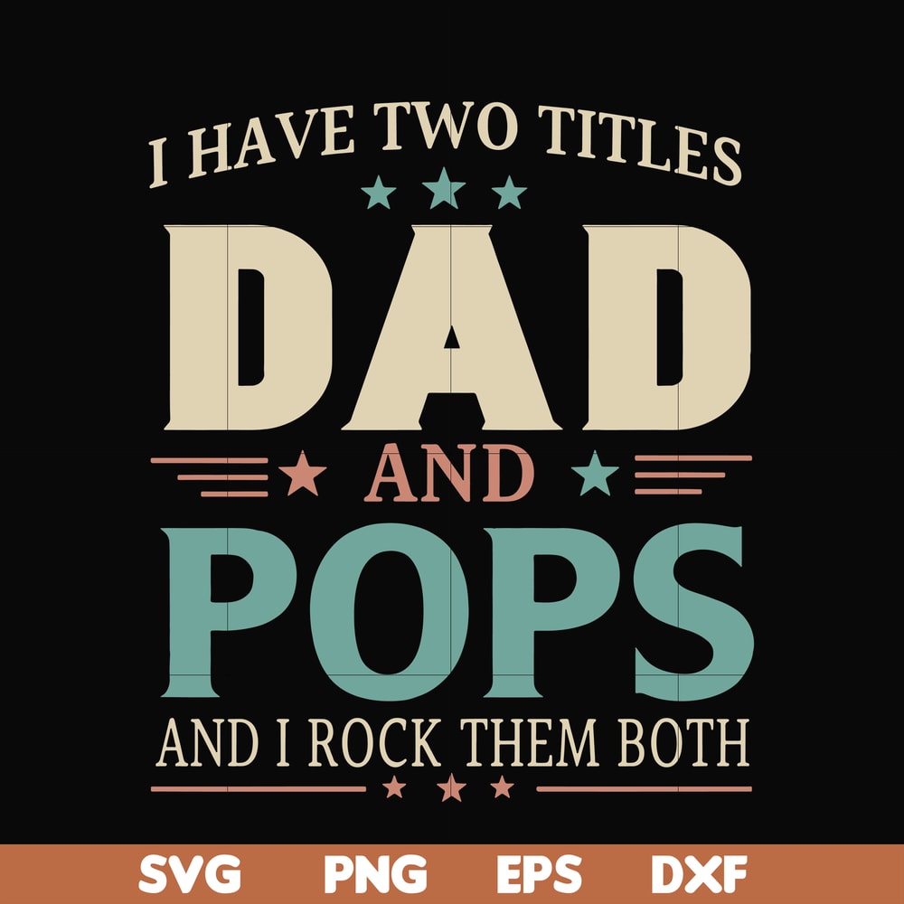 FTD39-I have two titles Dad and pops svg, png, dxf, eps, digital file FTD39.jpg