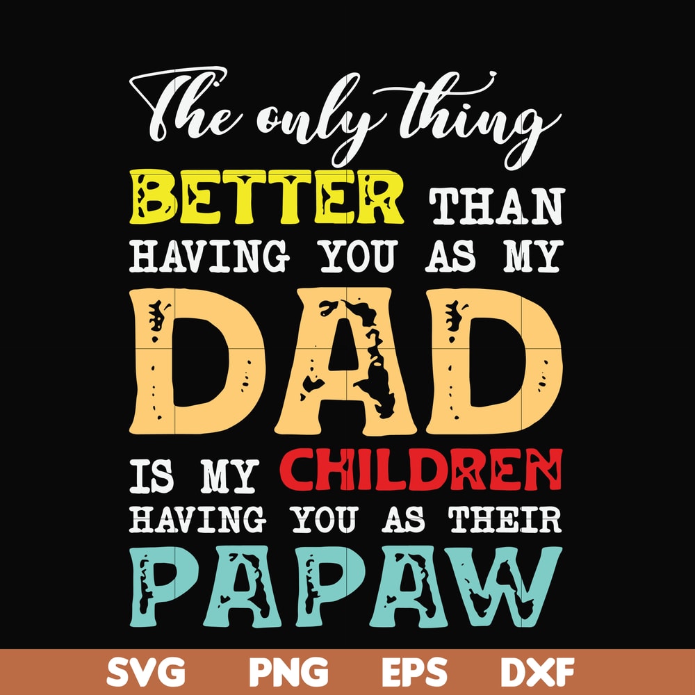 FTD40-The only thing better than having you as my dad svg, png, dxf, eps, digital file FTD40.jpg