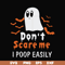 HLW0029-Don't scare me i poop easily svg, halloween svg, png, dxf, eps, digital file HLW0029.jpg