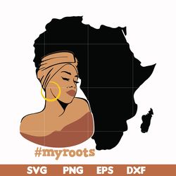 myroots svg, afro woman svg, african american woman svg, png, dxf, eps file oth00012