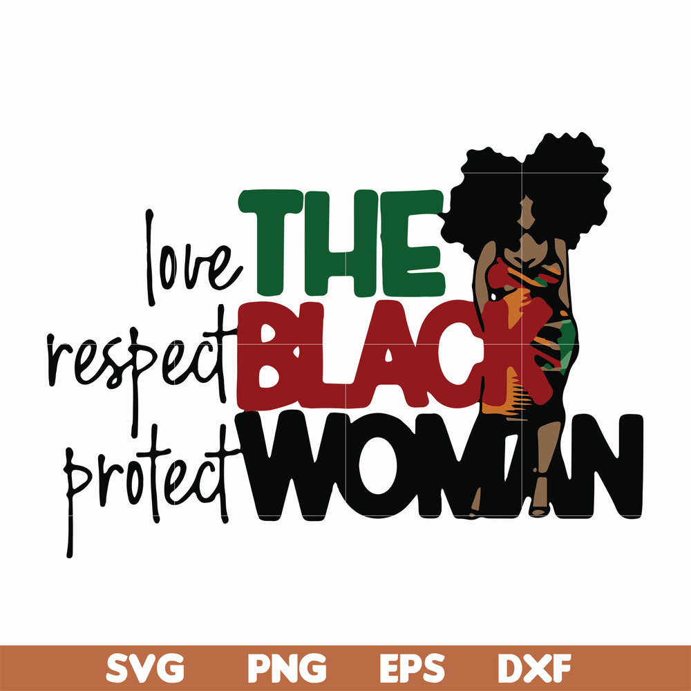 OTH0006-The Black Woman Love Respect Protect svg, png, dxf, eps digital file OTH0006.jpg