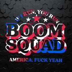 boom squad if i run you run america svg