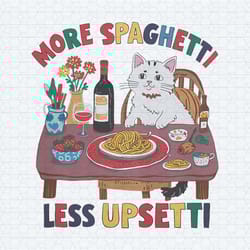 cute cat more spaghetti less upsetti quote png