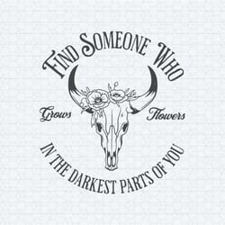 find someone who in the darkest parts of you svg