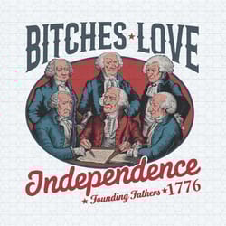 bitches love independence funny 4th of july png