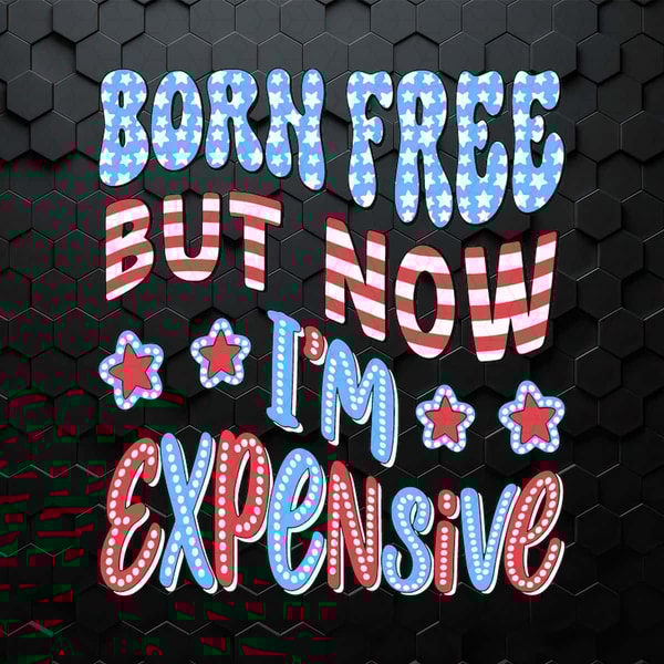 Born Free But Now I'm Expensive SVG.jpg