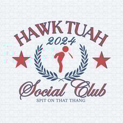 funny hawk tuah 2024 social club svg