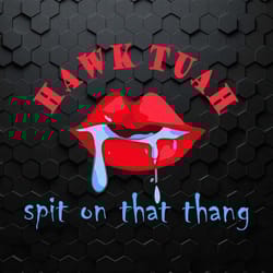 hawk tuah spit on that thang tiktok meme svg