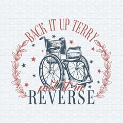 back it up terry put it in reverse freedom day svg