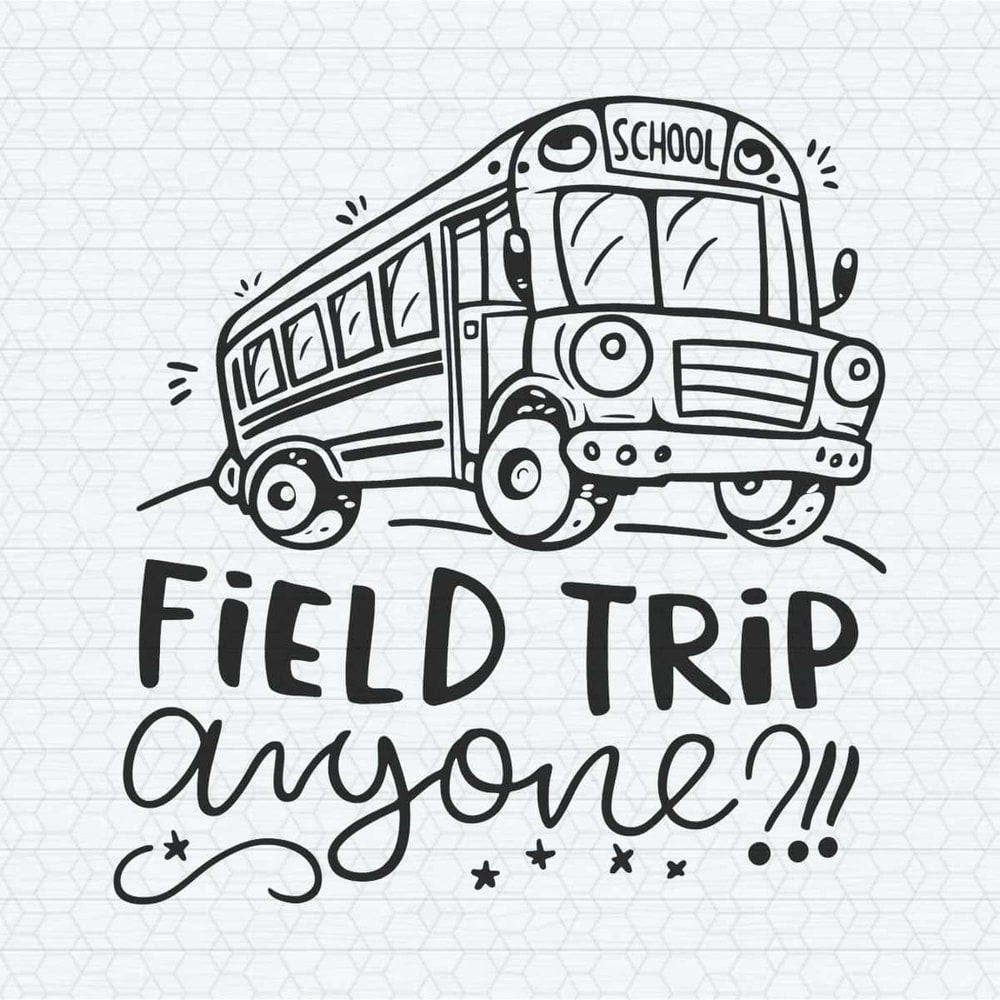 Field Trip School Back To School Funny SVG.jpg