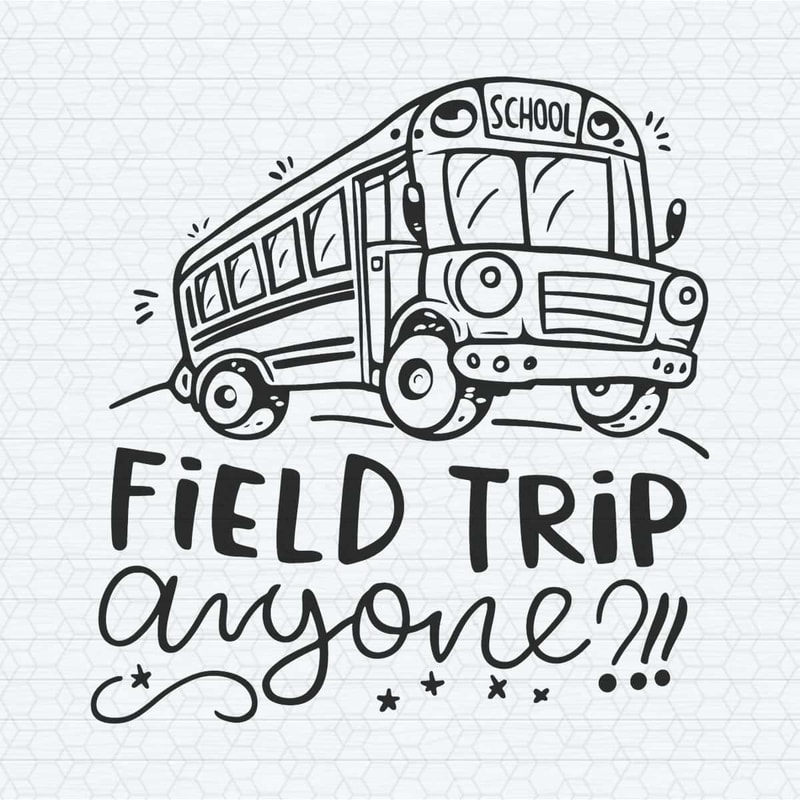 Field Trip School Back To School Funny SVG.jpg