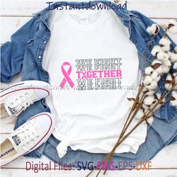 Together We Fight SVG , Awareness Ribbon SVG, Cancer Awareness SVG, Instantdownload, png for shirt, cricut