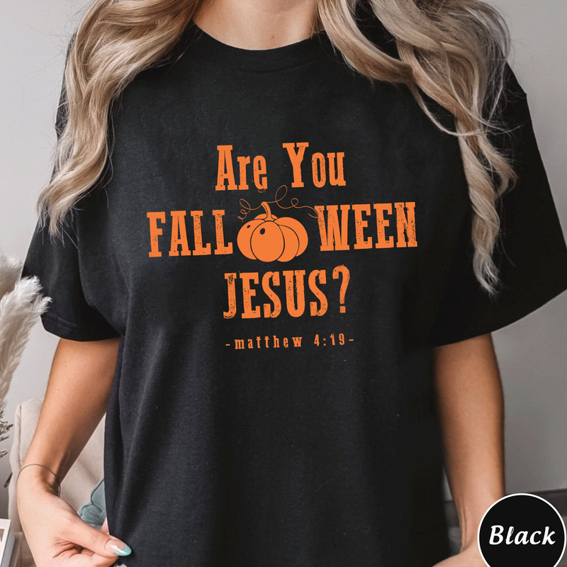Are You Fall o ween Jesus Shirt Jesus Halloween Shirt Matthew 419 Bible Verse Tee Fall Religious