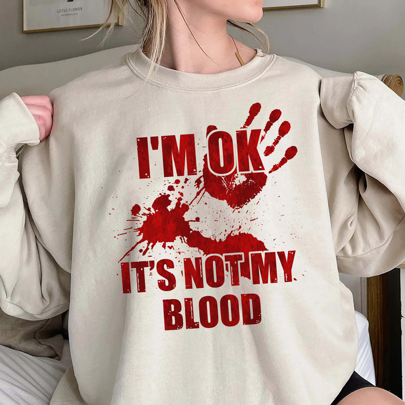 Bloody Halloween Sweatshirt, Bloody Halloween Shirt,Gore Lover Shirt, Halloween Gift, Not My Blood Halloween Shirt, Bloody Design Sweatshirt.jpg