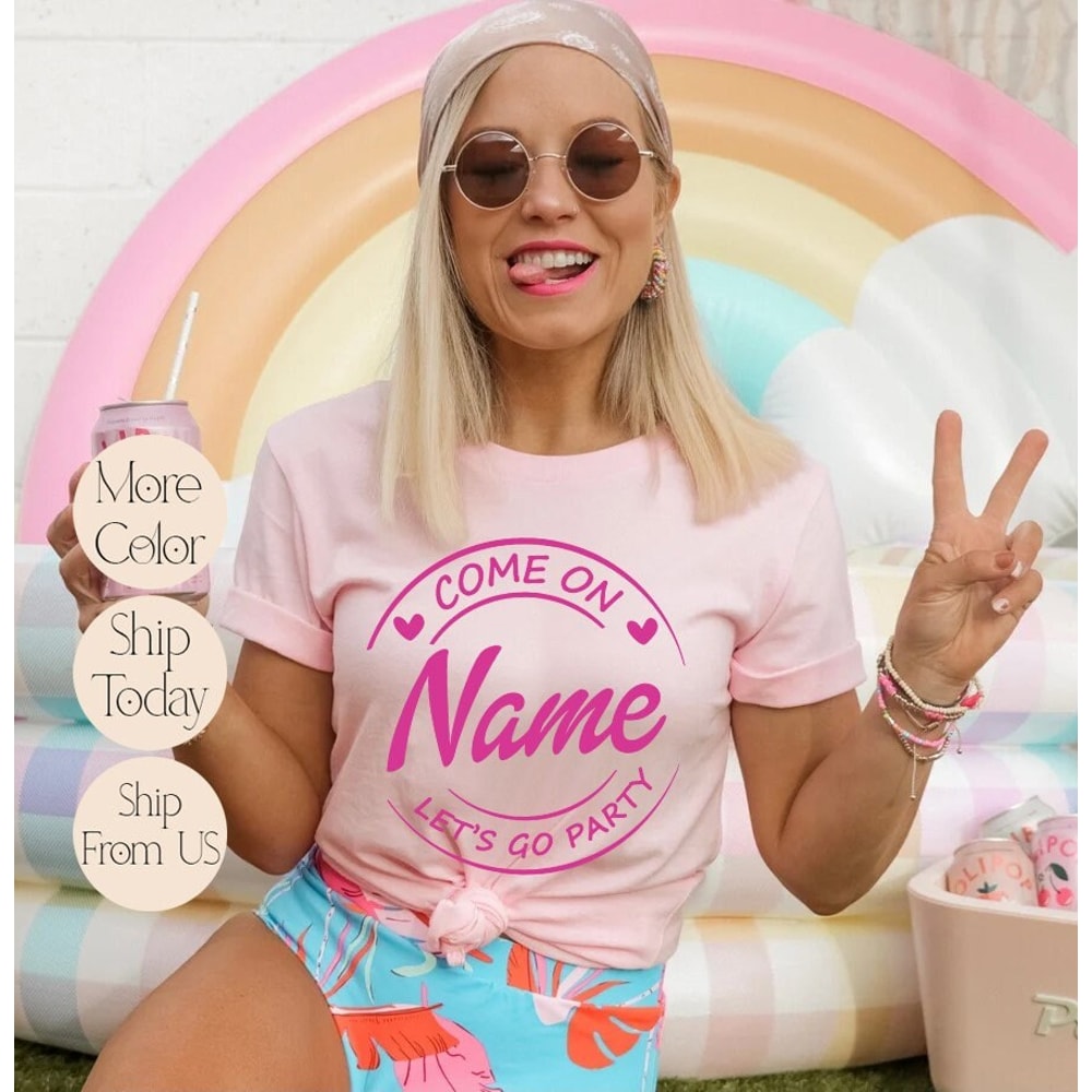 Custom Baby Come On Let's Go Party Bella Canvas Shirt, Party Girls Shirt, Birthday Party Shirt, Custom Doll Baby Girl, Cute Pink Girl Shirt.jpg