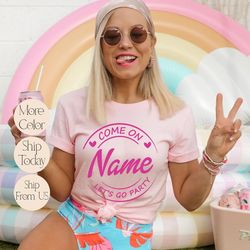 custom baby come on let's go party bella canvas shirt, party girls shirt, birthday party shirt, custom doll baby girl, c