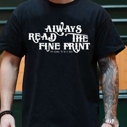 always read the fine print im going to be a dad, new dad shirt, dad shirt, funny annoucement shirt, announcement shirt,d