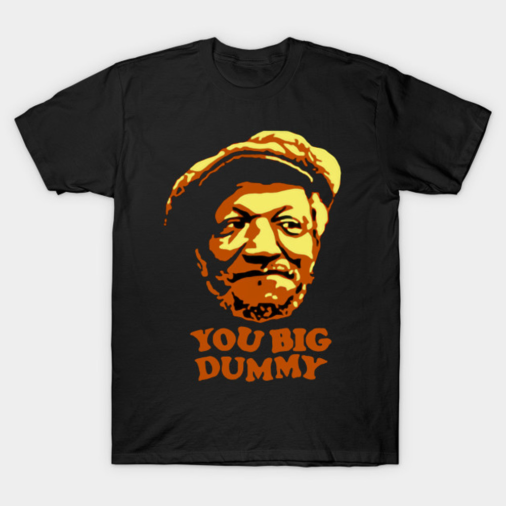 You Big Dummy - Sanford And Son.jpg