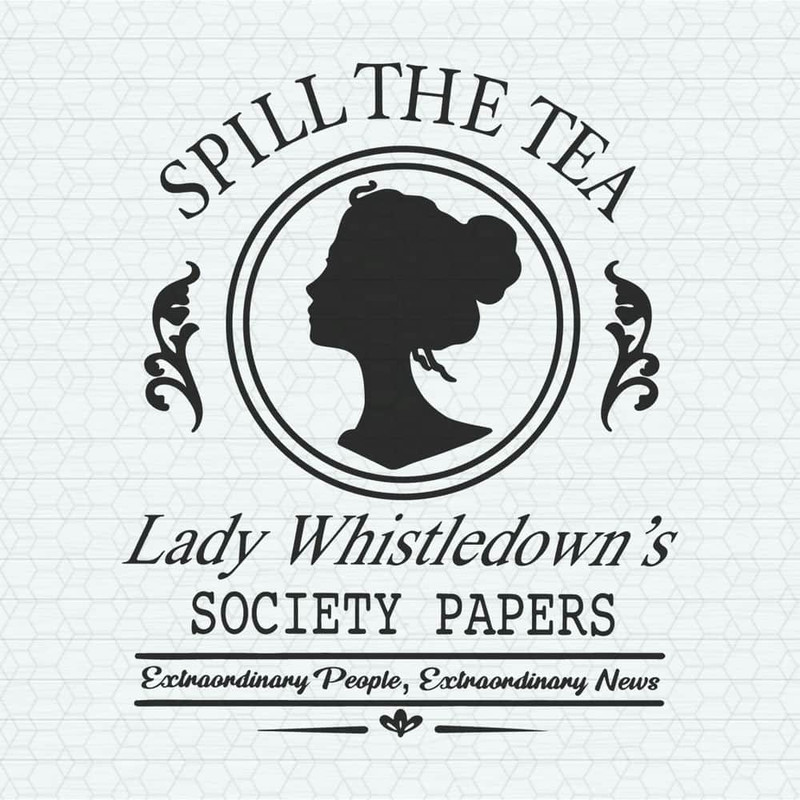 Spill The Tea Lady Whistledowns SVG.jpeg