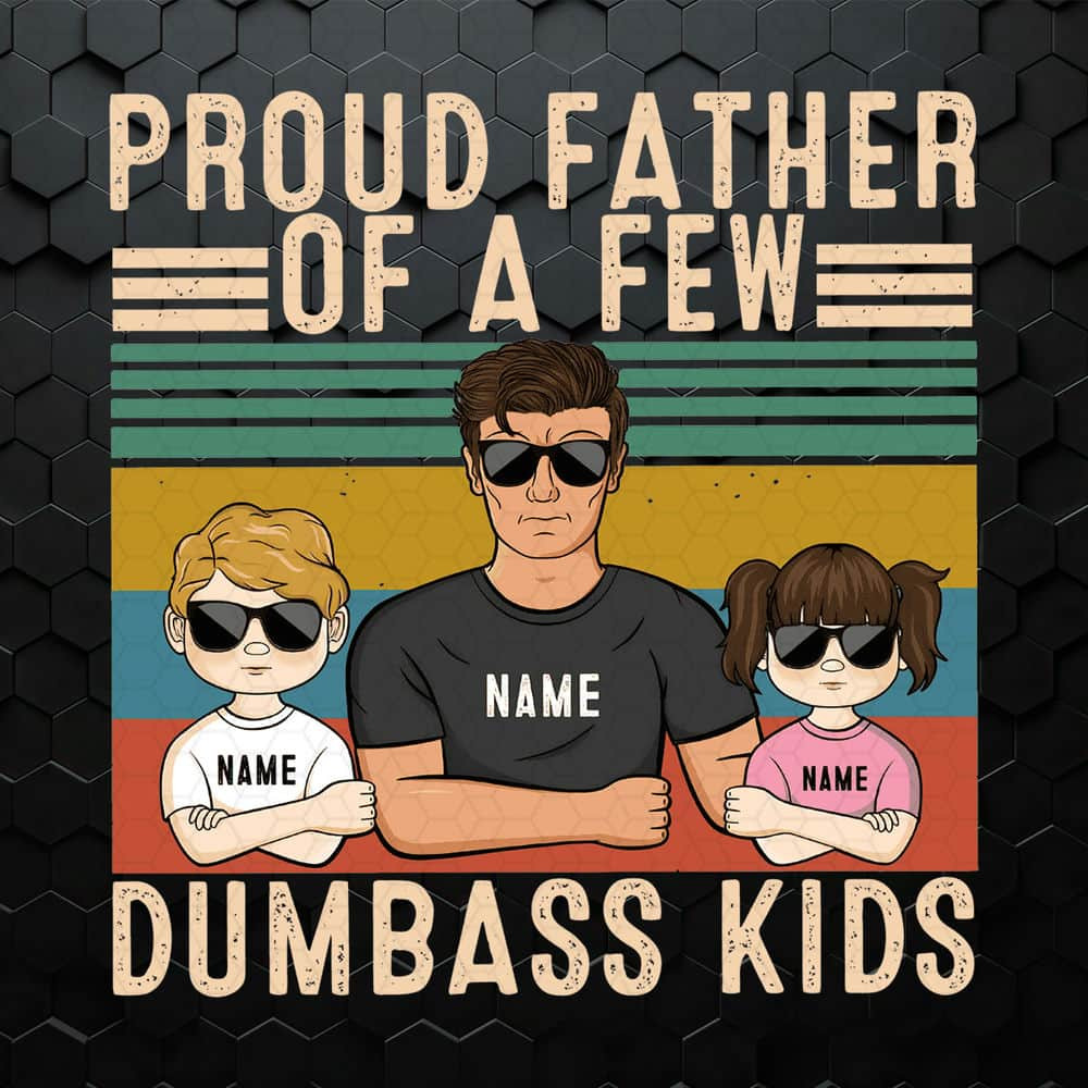 WikiSVG-Personalized-Proud-Father-Of-A-Few-Dumbass-Kids-PNG.jpeg