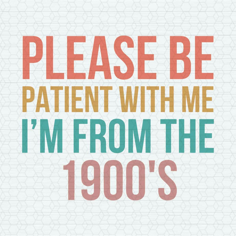 ChampionSVG-0805241059-please-be-patient-with-me-im-from-the-1900s-sarcastic-svg-0805241059png.jpeg