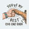 ChampionSVG-2505241032-you-are-my-best-dog-dad-ever-funny-dad-png-2505241032png.jpg