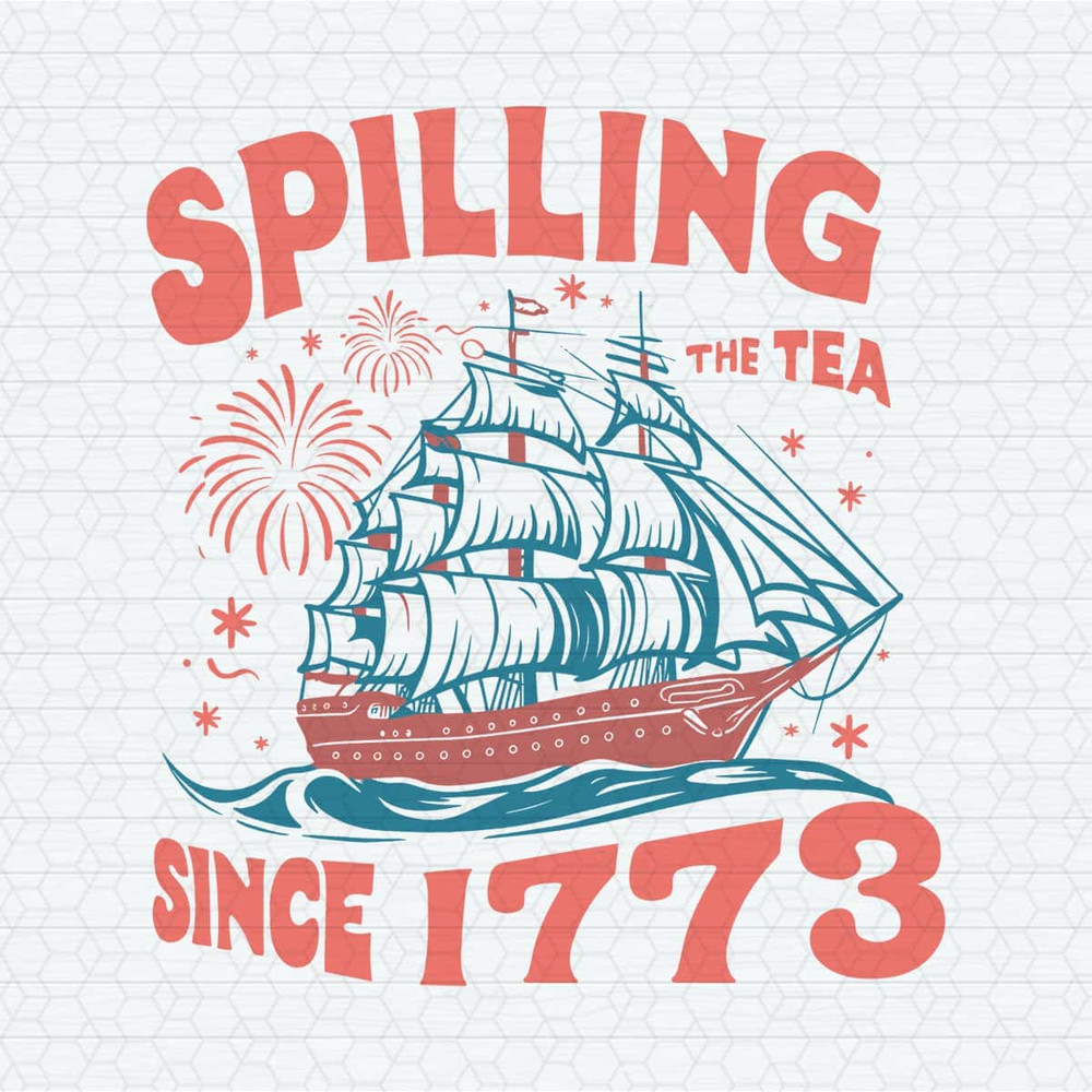 ChampionSVG-3005241067-happy-4th-of-july-spilling-the-tea-since-1773-svg-3005241067png.jpg