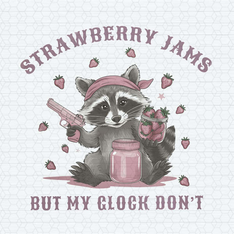Cute Raccoon Strawberry Jams But My Glock Don't PNG.jpg
