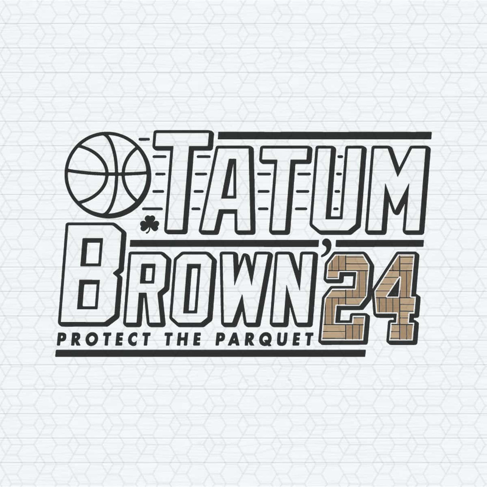 Tatum Brown 2024 Protect The Parquet SVG.jpg
