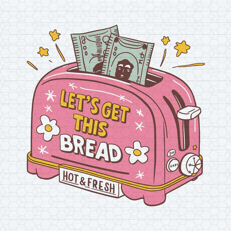 ChampionSVG-Let’s-Get-This-Bread-Hot-And-Fresh-Funny-SVG.jpg