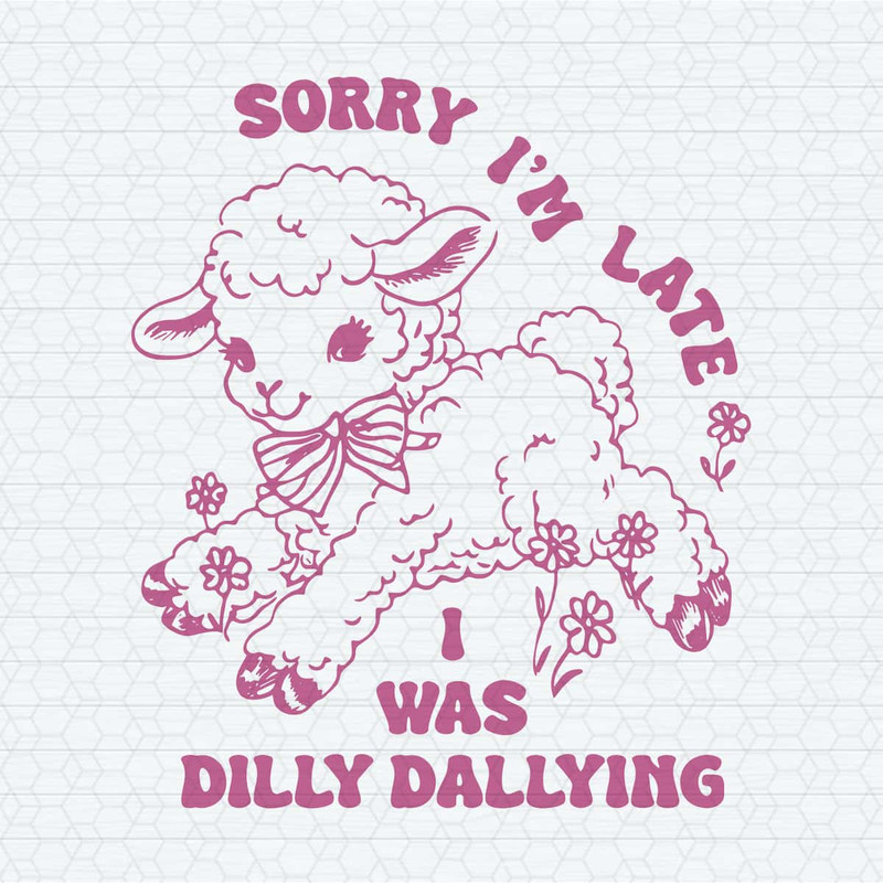 ChampionSVG-Sorry-I'm-Late-I-Was-Dilly-Dallying-Cute-Sheep-SVG.jpg